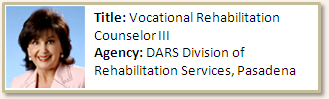 female DARS employee labeled “Title: Vocational Rehabilitation Counselor III; Agency: DARS Division of Rehabilitation Services, Pasadena”